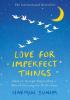 Detail titulu Love for Imperfect Things: The Sunday Times Bestseller: How to Accept Yourself in a World Striving for Perfection