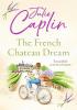 Detail titulu The French Chateau Dream (Romantic Escapes, Book 10)