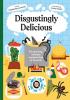 Detail titulu Disgustingly Delicious: The surprising, weird and wonderful food of the world