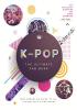 Detail titulu K-Pop: The Ultimate Fan Book: Your Essential Guide to the Hottest K-Pop Bands