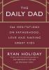 Detail titulu The Daily Dad: 366 Meditations on Fatherhood, Love and Raising Great Kids