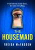 Detail titulu The Housemaid: An absolutely addictive psychological thriller with a jaw-dropping twist