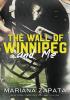 Detail titulu The Wall of Winnipeg and Me: From the author of the sensational TikTok hit, FROM LUKOV WITH LOVE, and the queen of the slow-burn romance!
