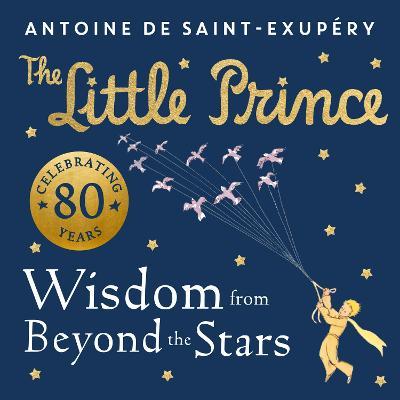 THE LITTLE PRINCE WISDOM FROM BEYOND THE STARS