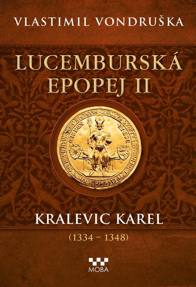 LUCEMBURSKÁ EPOPEJ II - KRALEVIC KAREL