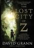 Detail titulu The Lost City of Z: A Legendary British Explorer´s Deadly Quest to Uncover the Secrets of the Amazon