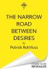 Detail titulu The Narrow Road Between Desires: A Kingkiller Chronicle Novella