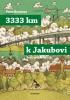 Detail titulu 3333 km k Jakubovi - Podle deníku Mirka Korbela