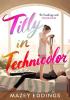 Detail titulu Tilly in Technicolor: A sweet and swoony opposites-attract rom-com from the author of the TikTok hit, A BRUSH WITH LOVE!