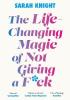 Detail titulu The Life-Changing Magic of Not Giving a F**k: The bestselling book everyone is talking about