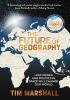 Detail titulu The Future of Geography: How Power and Politics in Space Will Change Our World - A SUNDAY TIMES BESTSELLER
