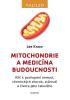 Detail titulu Mitochondrie a medicína budoucnosti - Klíč k pochopení nemocí, chronických chorob, stárnutí a života jako takového