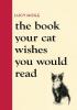 Detail titulu The Book Your Cat Wishes You Would Read