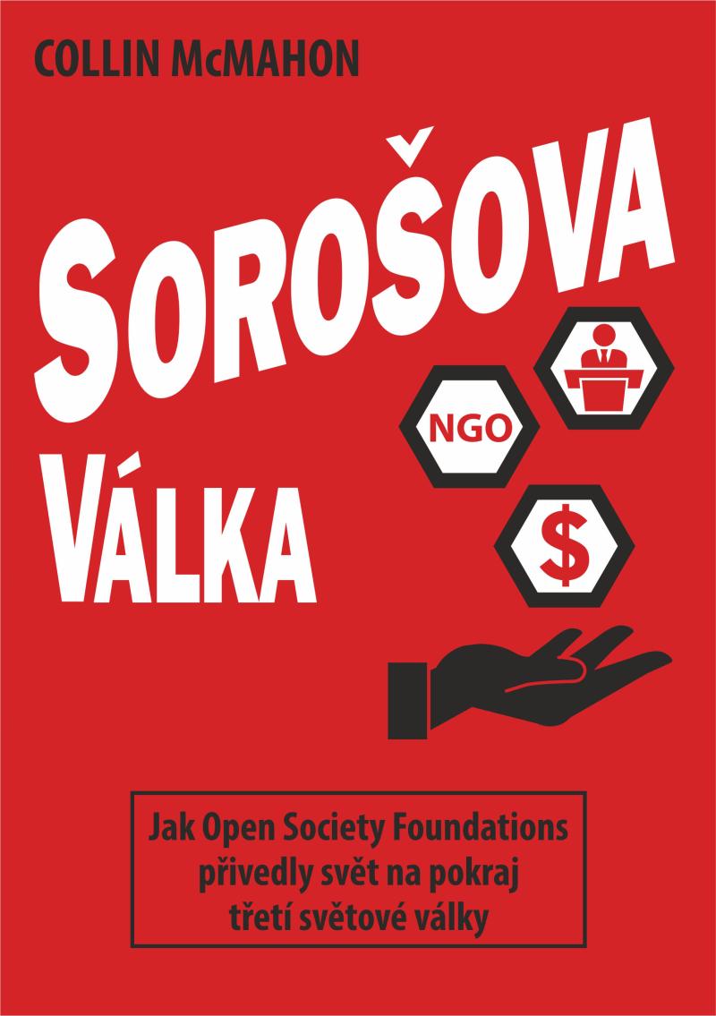 SOROŠOVA VÁLKA - JAK OPEN SOCIETY FOUNDATIONS...
