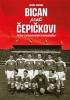 Detail titulu Bican proti Čepičkovi - Fotbal ve stalinistickém Československu