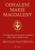 Detail titulu Odhalení Marie Magdaleny - První apoštolka, její feministické evangelium a láska, která je silnější než smrt