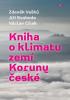 Detail titulu Kniha o klimatu zemí Koruny české - Jak se klima vyvíjelo, jaké klima nás čeká a co s tím můžeme dělat