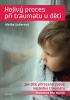 Detail titulu Hojivý proces při traumatu u dětí - Jak dítě přirozeně zbavit následků traumatu