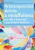 Detail titulu Arteterapeutické aktivity a mindfulness Pro děti a dospívající s psychickými obtížemi