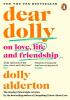 Detail titulu Dear Dolly: On Love, Life and Friendship, the instant Sunday Times bestseller