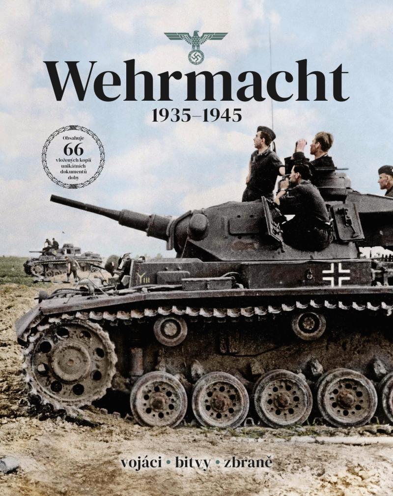WEHRMACHT 1935-1945 (VOJÁCI, BITVY, ZBRANĚ)