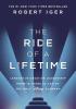 Detail titulu The Ride of a Lifetime: Lessons in Creative Leadership from 15 Years as CEO of the Walt Disney Company