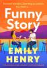 Detail titulu Funny Story: A shimmering, joyful new novel about a pair of opposites with the wrong thing in common, from #1 New York Times and Sunday Times bestselling author Emily Henry