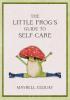 Detail titulu The Little Frog´s Guide to Self-Care: Affirmations, Self-Love and Life Lessons According to the Internet´s Beloved Mushroom Frog