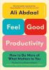 Detail titulu Feel-Good Productivity: How to Do More of What Matters to You