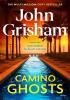 Detail titulu Camino Ghosts: The new thrilling novel from Sunday Times bestseller John Grisham