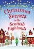 Detail titulu Christmas Secrets in the Scottish Highlands: A completely addictive Christmas romance