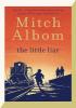 Detail titulu The Little Liar: The moving, life-affirming WWII novel from the internationally bestselling author of Tuesdays with Morrie