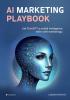 Detail titulu AI Marketing Playbook - Jak ChatGPT a umělá inteligence mění svět marketingu