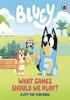 Detail titulu Bluey: What Games Should We Play?: A Lift-the-Flap Book