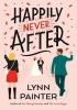 Detail titulu Happily Never After: A brand-new hilarious rom-com from the New York Times bestseller