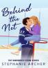 Detail titulu Behind The Net: A Grumpy Sunshine Hockey Romance (Vancouver Storm Book 1)