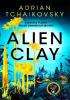Detail titulu Alien Clay: A mind-bending journey into the unknown from this Hugo and Arthur C. Clarke Award winner