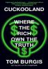 Detail titulu Cuckooland: Where the Rich Own the Truth