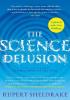 Detail titulu The Science Delusion: Freeing the Spirit of Enquiry (NEW EDITION)