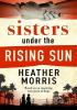 Detail titulu Sisters under the Rising Sun: A powerful story from the author of The Tattooist of Auschwitz