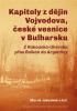 Detail titulu Kapitoly z dějin Vojvodova, české vesnice v Bulharsku - Z Rakouska-Uherska přes Balkán do Argentiny