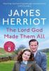 Detail titulu The Lord God Made Them All: The Classic Memoirs of a Yorkshire Country Vet