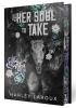 Detail titulu Her Soul to Take: Limited Special Edition: A Paranormal Dark Academia Romance