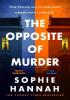 Detail titulu The Opposite of Murder: the gripping new thriller from the million-copy international bestseller and Queen of the unguessable mystery