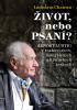 Detail titulu Život, nebo Psaní? Arnošt Lustig v rozhovorech, zamyšleních a literárních textech