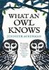 Detail titulu What an Owl Knows: The New Science of the World´s Most Enigmatic Birds