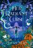 Detail titulu Her Radiant Curse: an enchanting fantasy, set in the same world as Six Crimson Cranes