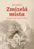 Detail titulu Zmizelá místa - Zaniklé obce a osady v Čechách a na Moravě