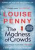 Detail titulu The Madness of Crowds: thrilling and page-turning crime fiction from the author of the bestselling Inspector Gamache novels