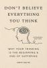 Detail titulu Don´t Believe Everything You Think (Expanded Edition): Why Your Thinking Is The Beginning & End Of Suffering